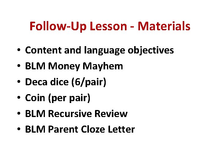 Follow-Up Lesson - Materials • • • Content and language objectives BLM Money Mayhem