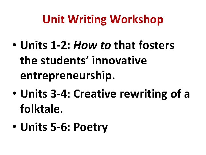 Unit Writing Workshop • Units 1 -2: How to that fosters the students’ innovative