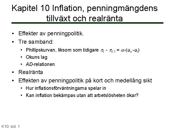 Kapitel 10 Inflation, penningmängdens tillväxt och realränta • Effekter av penningpolitik. • Tre samband: