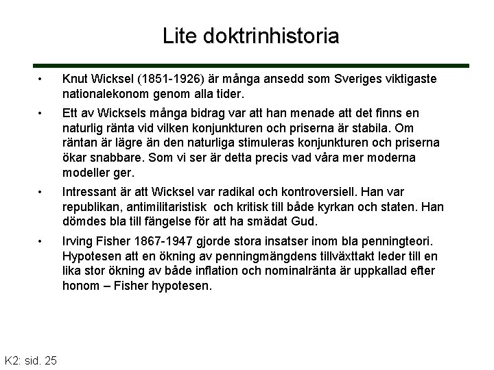 Lite doktrinhistoria • Knut Wicksel (1851 -1926) är många ansedd som Sveriges viktigaste nationalekonom