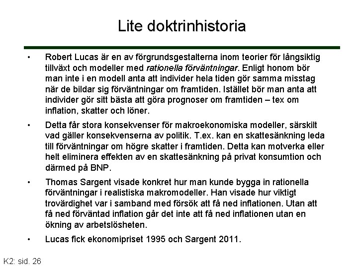 Lite doktrinhistoria • Robert Lucas är en av förgrundsgestalterna inom teorier för långsiktig tillväxt