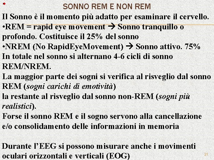 SONNO REM E NON REM Il Sonno è il momento più adatto per esaminare