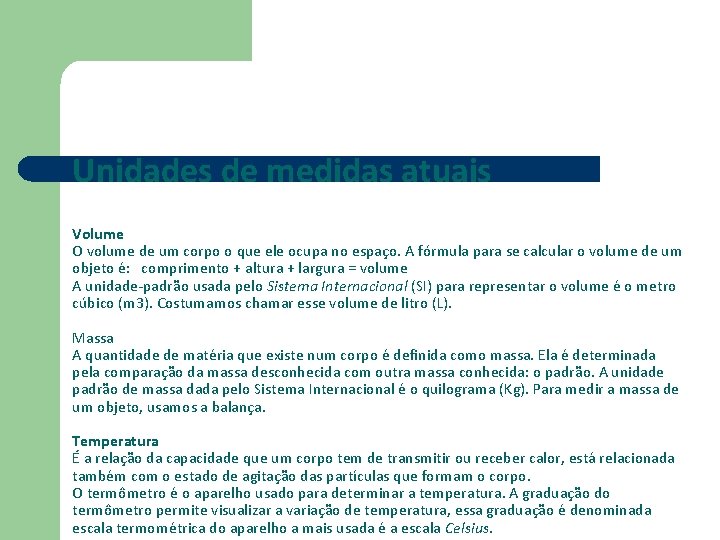 Unidades de medidas atuais Volume O volume de um corpo o que ele ocupa