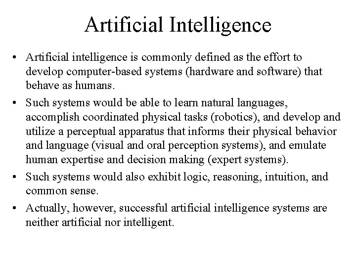 Artificial Intelligence • Artificial intelligence is commonly defined as the effort to develop computer-based
