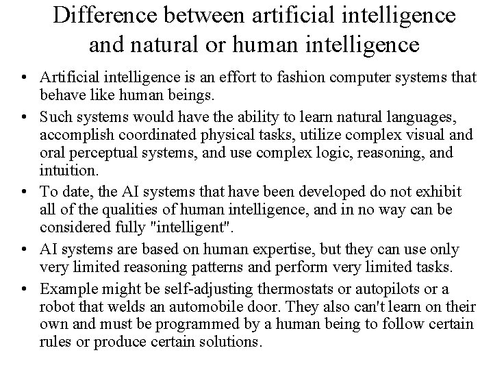 Difference between artificial intelligence and natural or human intelligence • Artificial intelligence is an