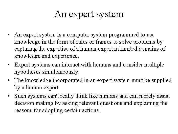 An expert system • An expert system is a computer system programmed to use