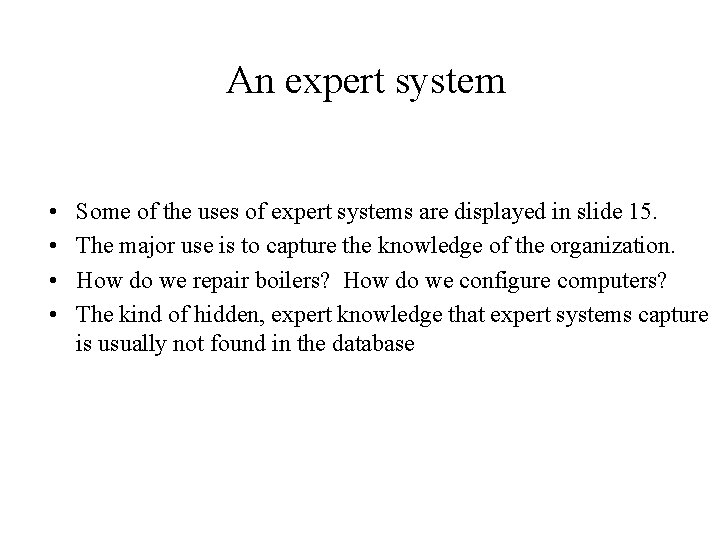 An expert system • • Some of the uses of expert systems are displayed