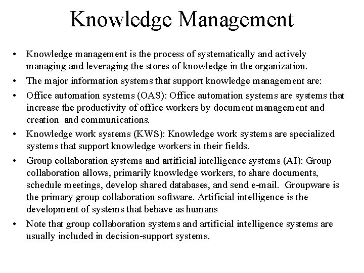 Knowledge Management • Knowledge management is the process of systematically and actively managing and