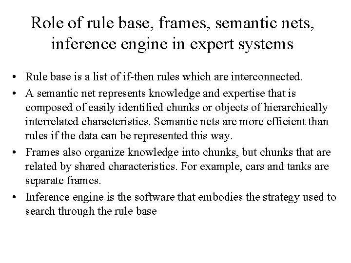 Role of rule base, frames, semantic nets, inference engine in expert systems • Rule