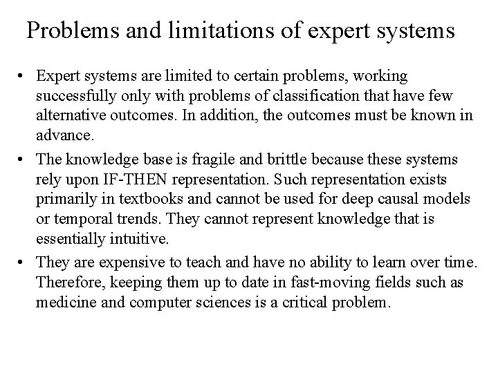 Problems and limitations of expert systems • Expert systems are limited to certain problems,
