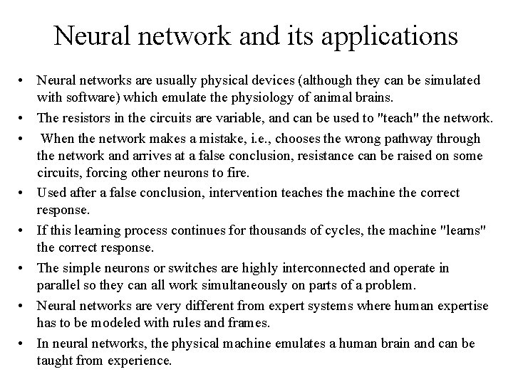 Neural network and its applications • Neural networks are usually physical devices (although they
