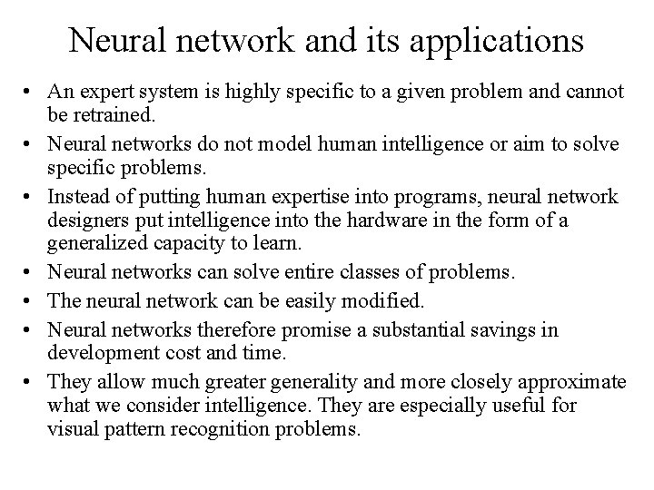 Neural network and its applications • An expert system is highly specific to a