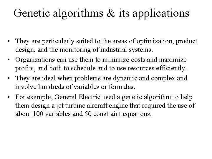 Genetic algorithms & its applications • They are particularly suited to the areas of