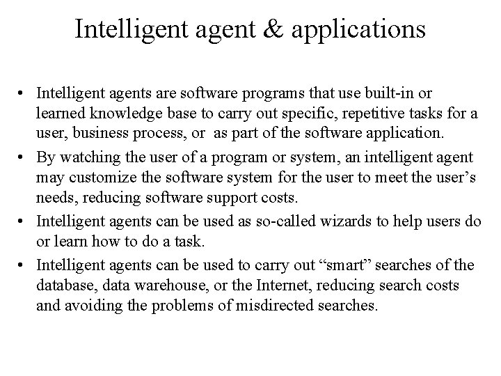 Intelligent agent & applications • Intelligent agents are software programs that use built-in or