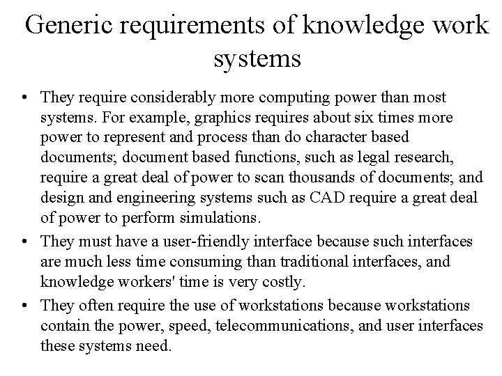 Generic requirements of knowledge work systems • They require considerably more computing power than