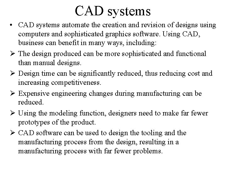 CAD systems • CAD systems automate the creation and revision of designs using computers