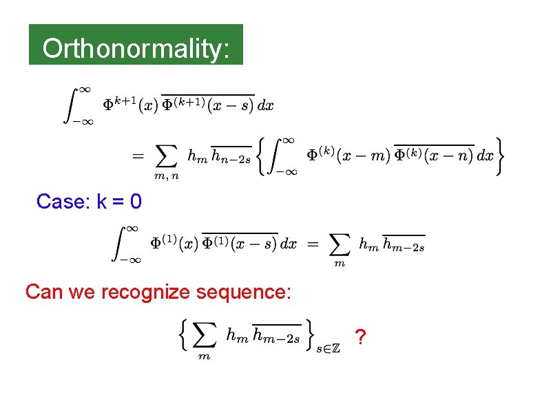 Orthonormality: Case: k = 0 Can we recognize sequence: ? 