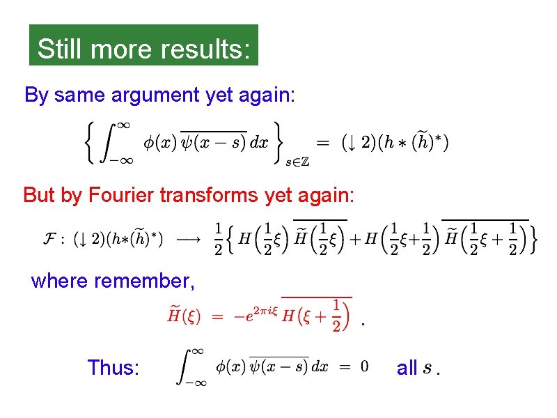 Still more results: By same argument yet again: But by Fourier transforms yet again:
