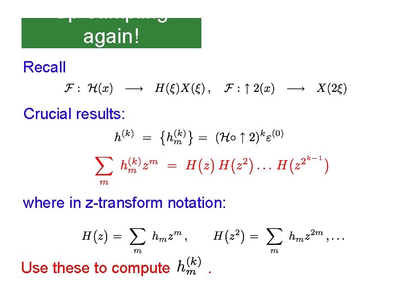 Up-sampling again! Recall Crucial results: where in z-transform notation: Use these to compute .