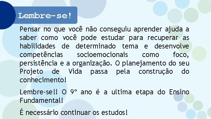 Lembre-se! Pensar no que você não conseguiu aprender ajuda a saber como você pode