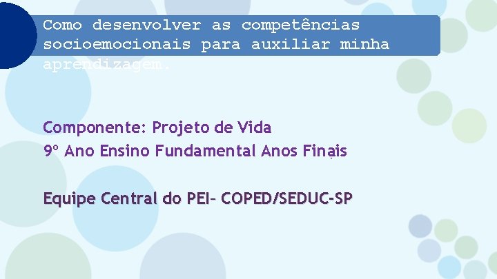 Como desenvolver as competências socioemocionais para auxiliar minha aprendizagem. Componente: Projeto de Vida 9º