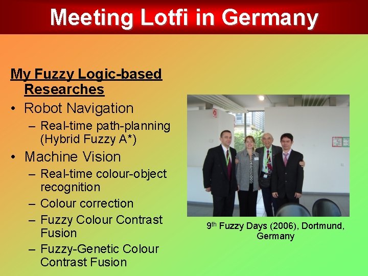 Meeting Lotfi in Germany My Fuzzy Logic-based Researches • Robot Navigation – Real-time path-planning