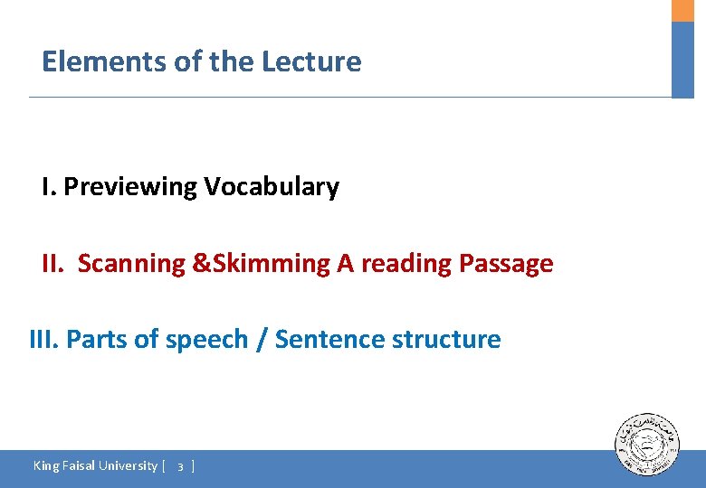 Elements of the Lecture I. Previewing Vocabulary II. Scanning &Skimming A reading Passage III.