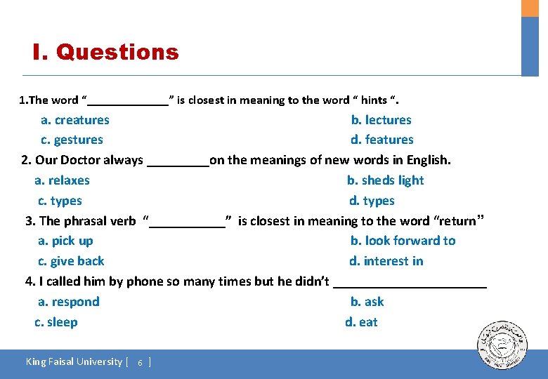I. Questions 1. The word “_______” is closest in meaning to the word “