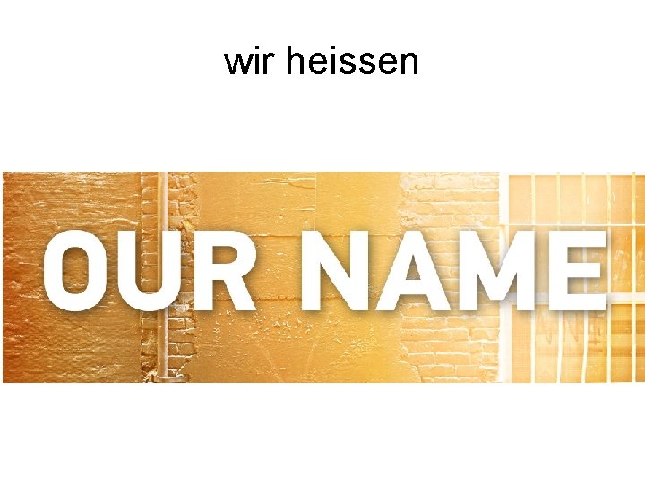 wir heissen 