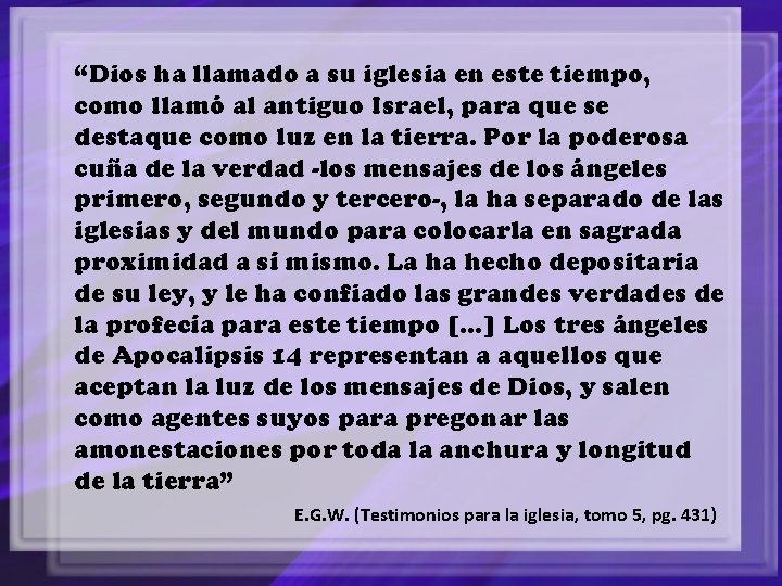 “Dios ha llamado a su iglesia en este tiempo, como llamó al antiguo Israel,