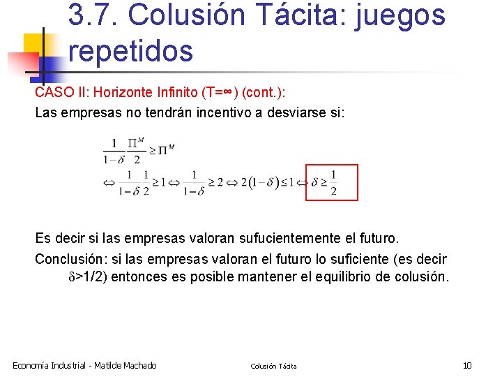 3. 7. Colusión Tácita: juegos repetidos CASO II: Horizonte Infinito (T=∞) (cont. ): Las