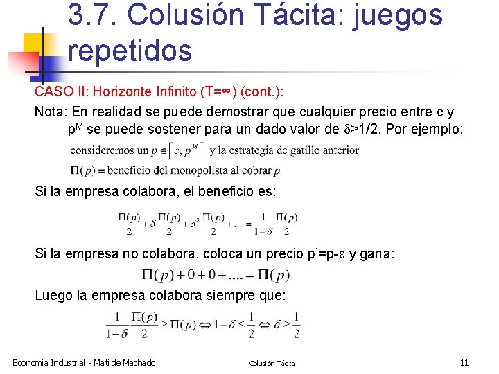 3. 7. Colusión Tácita: juegos repetidos CASO II: Horizonte Infinito (T=∞) (cont. ): Nota: