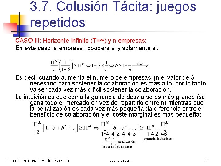3. 7. Colusión Tácita: juegos repetidos CASO III: Horizonte Infinito (T=∞) y n empresas: