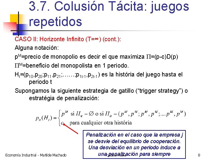 3. 7. Colusión Tácita: juegos repetidos CASO II: Horizonte Infinito (T=∞) (cont. ): Alguna