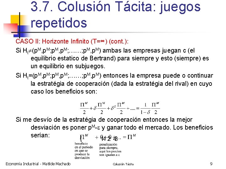 3. 7. Colusión Tácita: juegos repetidos CASO II: Horizonte Infinito (T=∞) (cont. ): Si