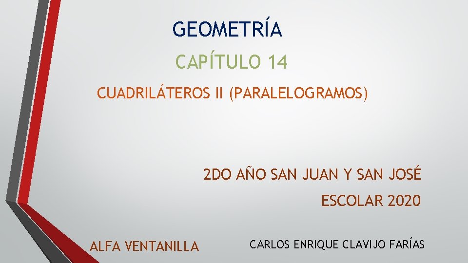 GEOMETRÍA CAPÍTULO 14 CUADRILÁTEROS II (PARALELOGRAMOS) 2 DO AÑO SAN JUAN Y SAN JOSÉ