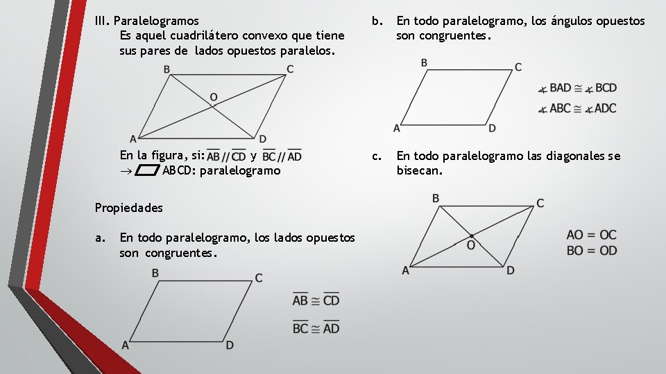 III. Paralelogramos Es aquel cuadrilátero convexo que tiene sus pares de lados opuestos paralelos.