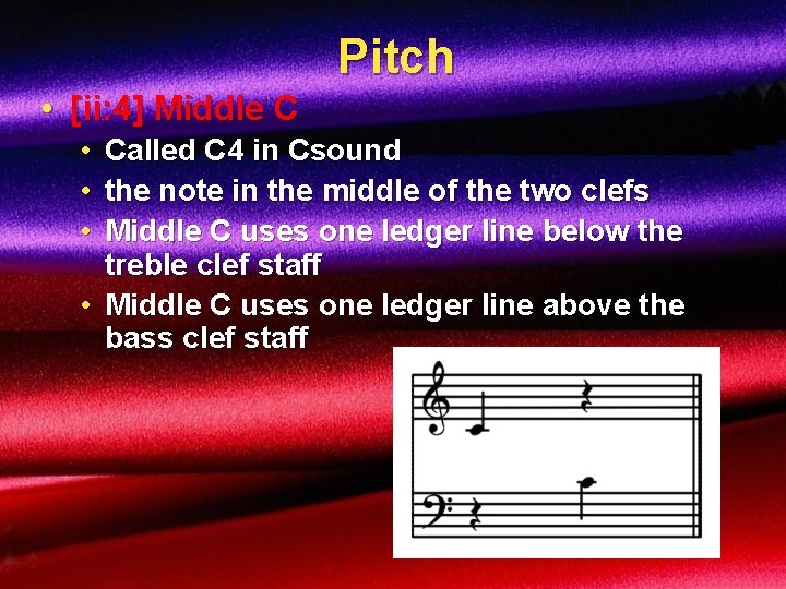 Pitch • [ii: 4] Middle C • • • Called C 4 in Csound