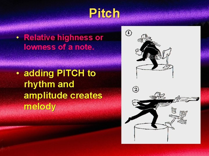 Pitch • Relative highness or lowness of a note. • adding PITCH to rhythm