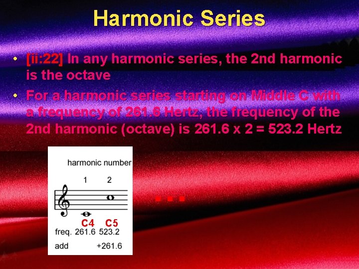 Harmonic Series • [ii: 22] In any harmonic series, the 2 nd harmonic is