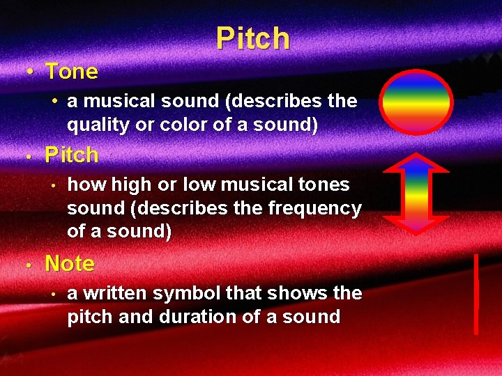 Pitch • Tone • a musical sound (describes the quality or color of a