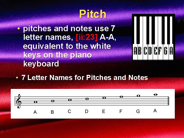 Pitch • pitches and notes use 7 letter names, [ii: 23] A-A, equivalent to