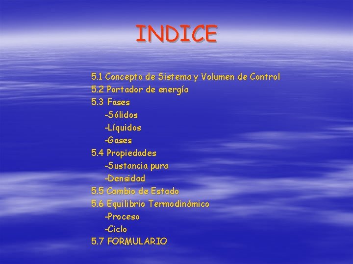 INDICE 5. 1 Concepto de Sistema y Volumen de Control 5. 2 Portador de