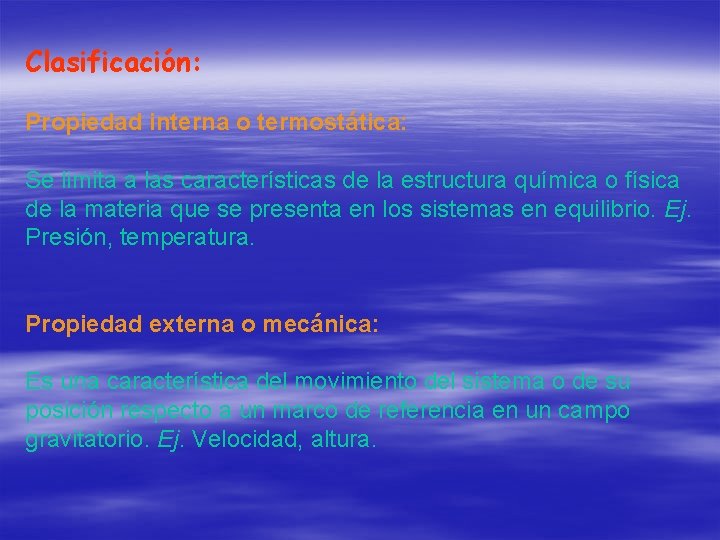 Clasificación: Propiedad interna o termostática: Se limita a las características de la estructura química