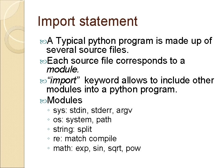 Import statement A Typical python program is made up of several source files. Each