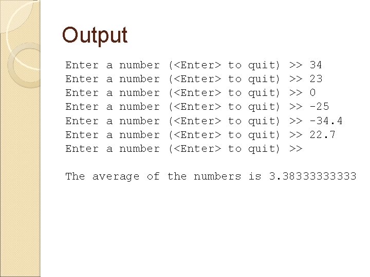 Output Enter Enter a a a a number number (<Enter> (<Enter> to to quit)