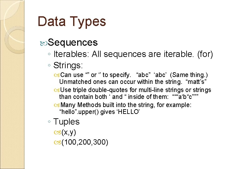 Data Types Sequences ◦ Iterables: All sequences are iterable. (for) ◦ Strings: Can use