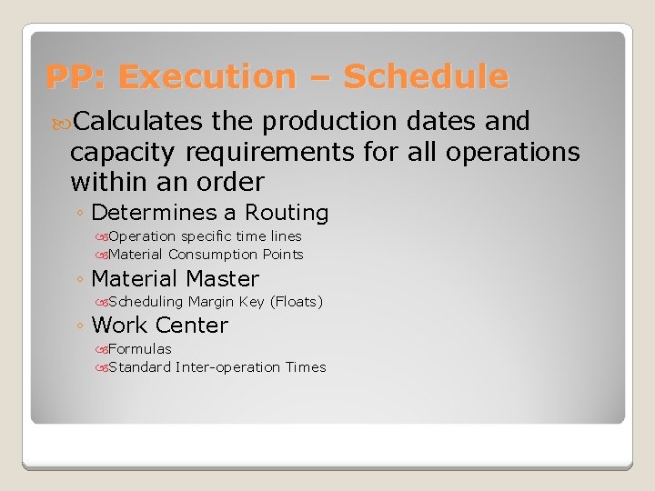 PP: Execution – Schedule Calculates the production dates and capacity requirements for all operations