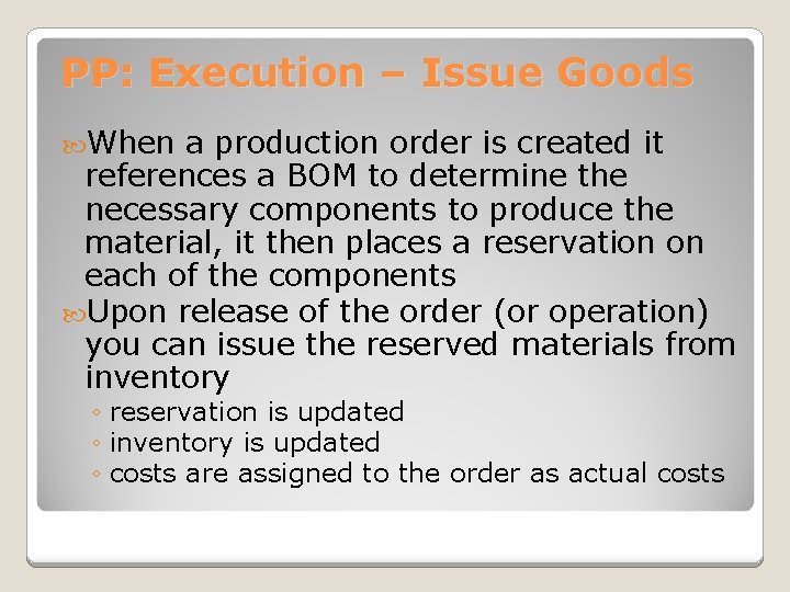 PP: Execution – Issue Goods When a production order is created it references a