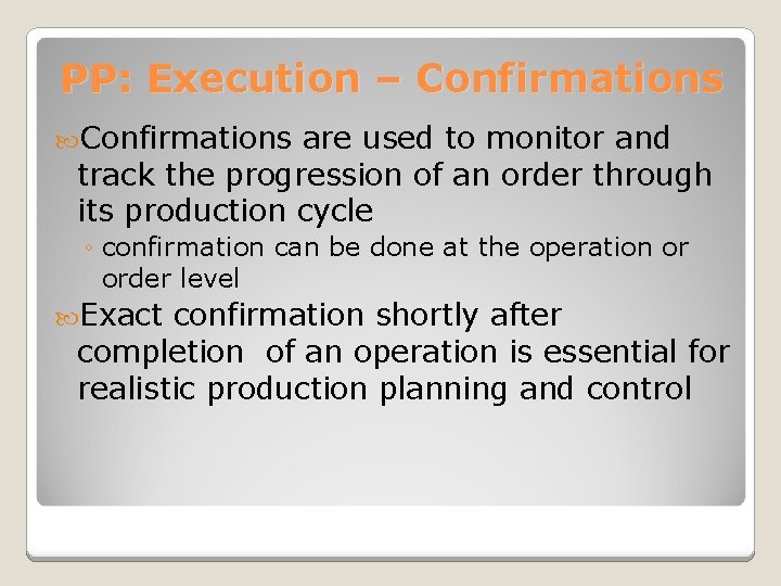 PP: Execution – Confirmations are used to monitor and track the progression of an